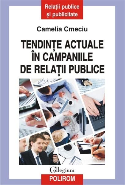 Tendinte actuale in campaniile de relatii publice | Camelia Cmeciu