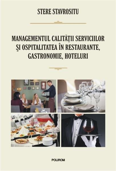 Managementul calitatii serviciilor si ospitalitatea in restaurante, gastronomie, hoteluri | Stere Stavrositu