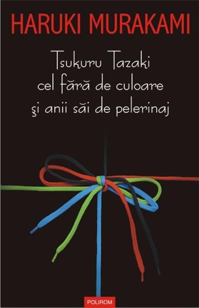 Tsukuru Tazaki cel fara de culoare si anii sai de pelerinaj | Haruki Murakami