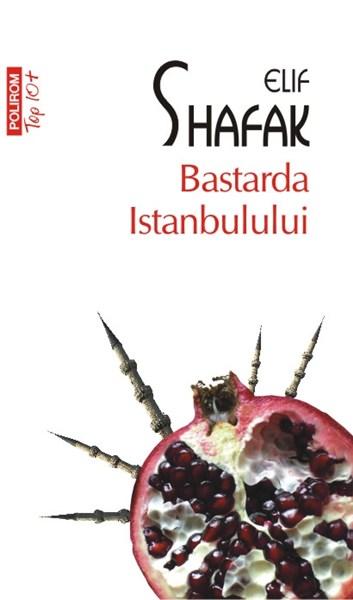 Bastarda Istanbulului (Top 10) | Elif Shafak carturesti.ro imagine 2022