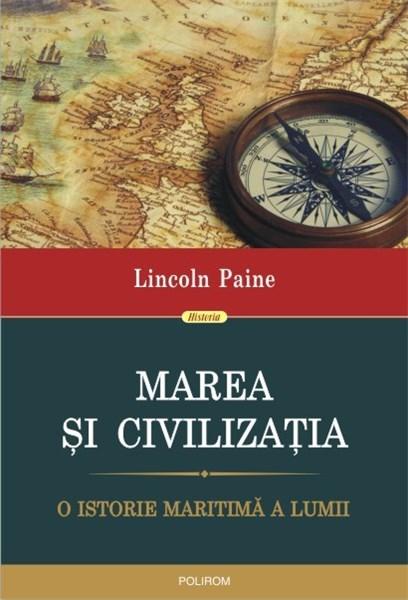 Marea si civilizatia – O istorie maritima a lumii | Lincoln Paine carturesti.ro poza bestsellers.ro