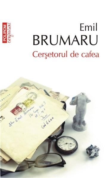 Cersetorul de cafea | Emil Brumaru carturesti.ro imagine 2022