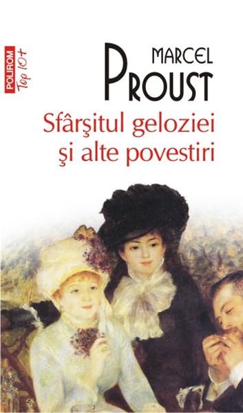 Sfarsitul geloziei si alte povestiri (Top 10) | Marcel Proust