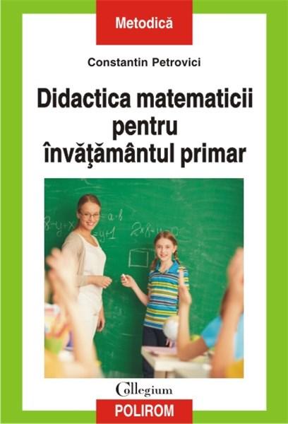 Didactica matematicii pentru invatamantul primar | Constantin Petrovici