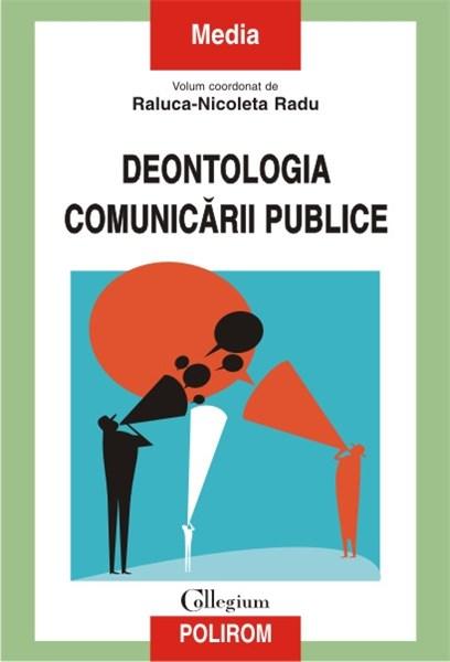 Deontologia comunicarii publice | Raluca-Nicoleta Radu