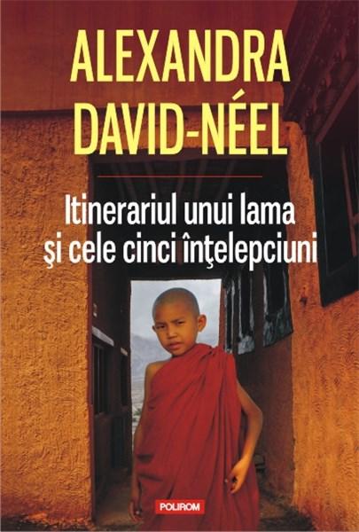 Itinerariul unui lama si cele cinci intelepciuni | Alexandra David-Neel