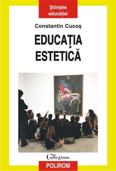 Educatia estetica | Constantin Cucos