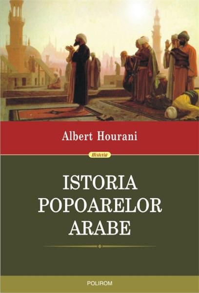 Istoria popoarelor arabe | Albert Hourani