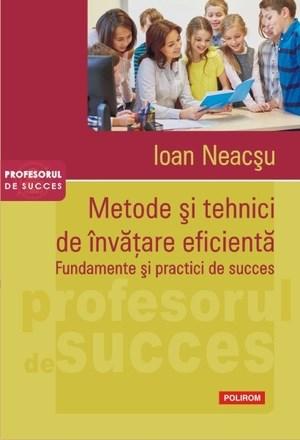 Metode si tehnici de invatare eficienta | Ioan Neacsu carturesti.ro Carte