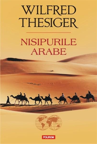 Nisipurile arabe | Wilfred Thesiger