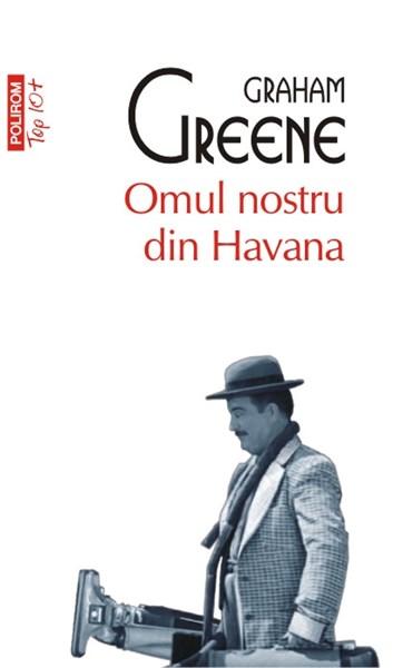 Omul nostru din Havana (Top 10) | Graham Greene