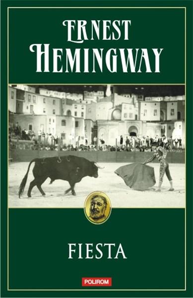 Fiesta | Ernest Hemingway carturesti 2022