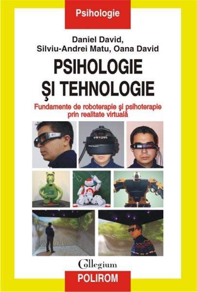 Psihologie si tehnologie | Daniel David, Oana David, Silviu-Andrei Matu