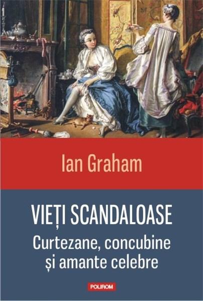 Vieti scandaloase | Ian Graham carte