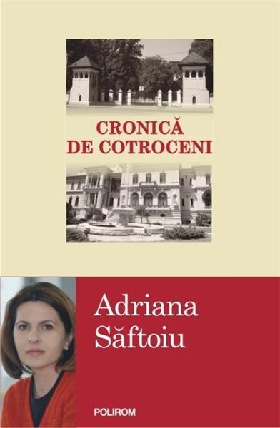 Cronica de Cotroceni | Adriana Saftoiu