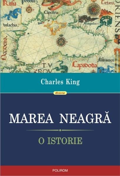 Marea Neagra. O istorie | Charles King carturesti.ro Carte