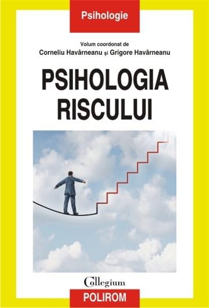 Psihologia riscului | Cornel Havarneanu, Grigore Havarneanu