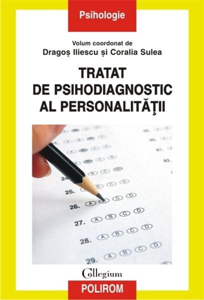 Tratat de psihodiagnostic al personalitatii | Dragos Iliescu, Coralia Sulea Carte