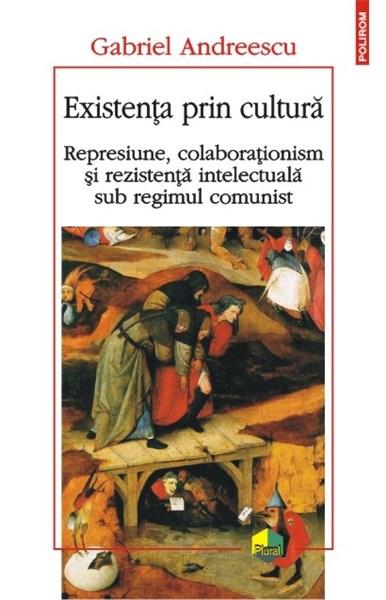 Existenta prin cultura | Gabriel Andreescu carturesti.ro Carte