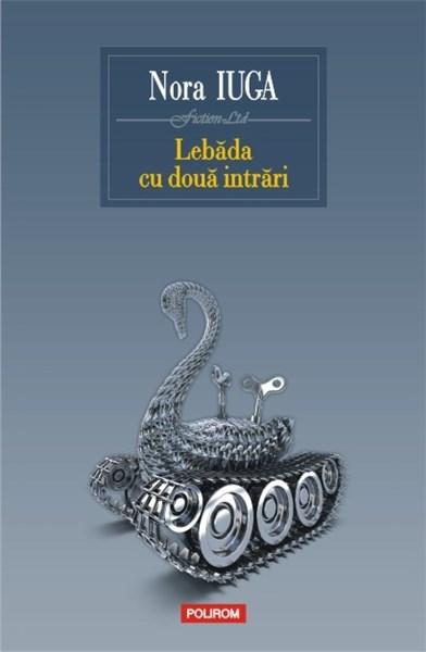 Lebada cu doua intrari | Nora Iuga