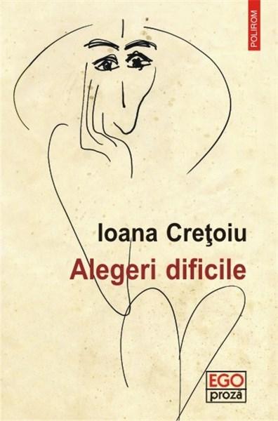 Alegeri dificile | Ioana Cretoiu