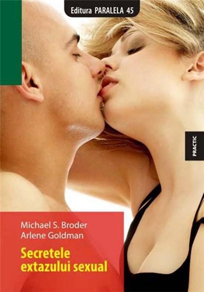 Secretele extazului sexual | Michael S. Broder, Arlene Goldman