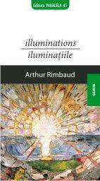 Illuminations/Iluminatiile | Arthur Rimbaud