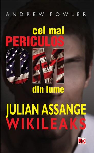 Cel mai periculos om din lume: Julian Assange- Wikileaks