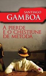 A pierde este o chestiune de metoda | Santiago Gamboa