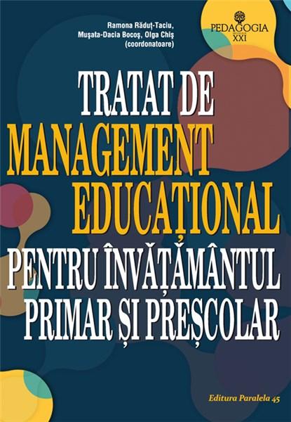 Tratat de management educational pentru invatamantul primar si prescolar | Musata-Dacia Bocos, Olga Chis, Ramona Radut-Taciu carturesti.ro poza 2022
