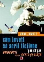 Cum inveti sa scrii fictiune pas cu pas | Anne Lamott carturesti.ro