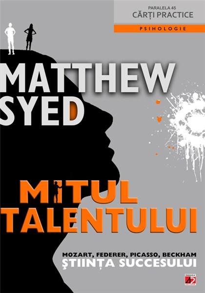 Mitul talentului | Matthew Syed carturesti.ro Biografii, memorii, jurnale