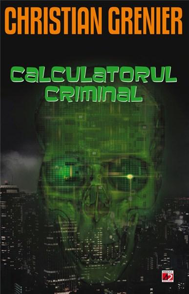 Calculatorul criminal | Christian Grenier