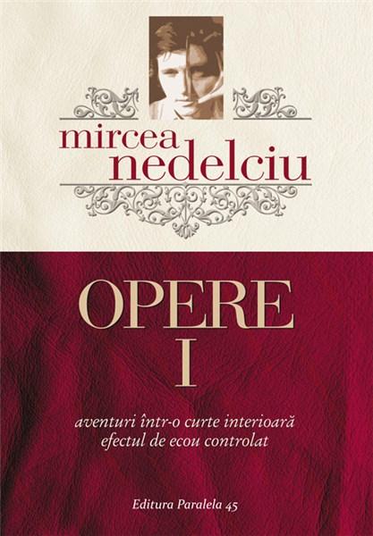 Opere – Volumul 1 | Mircea Nedelciu carturesti.ro imagine 2022