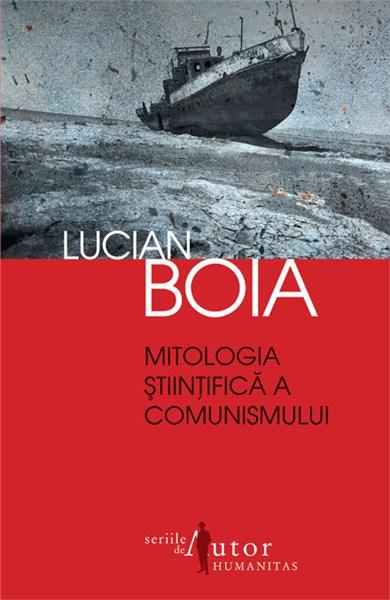 Mitologia stiintifica a comunismului. Editia 2011 | Lucian Boia