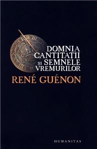 Domnia Cantitatii Si Semnele Vremurilor | Rene Guenon