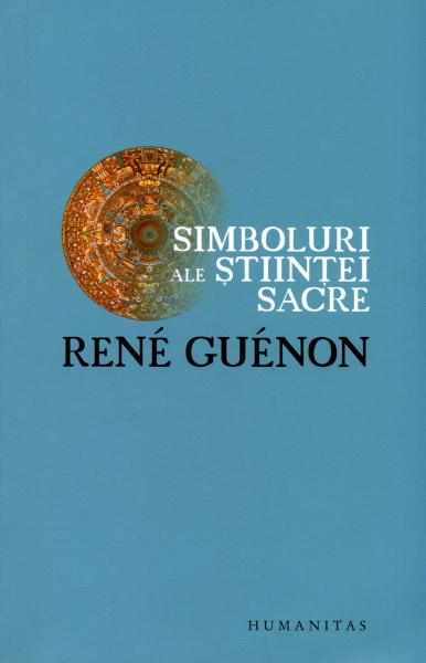Simboluri Ale Stiintei Sacre | Rene Guenon