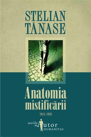 Anatomia mistificarii. 1944-1989 | Stelian Tanase