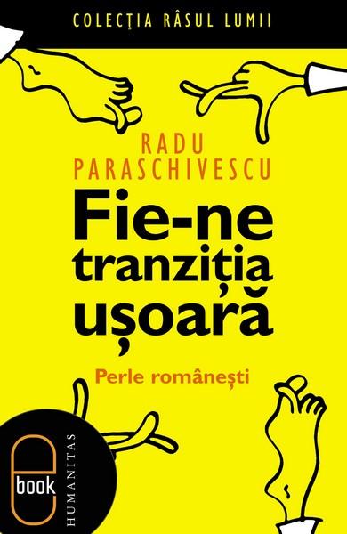 Fie-ne tranzitia usoara | Radu Paraschivescu