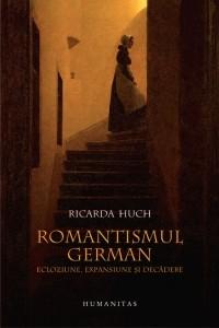 Romantismul german- Ecloziune, expansiune si decadere | Ricarda Huch