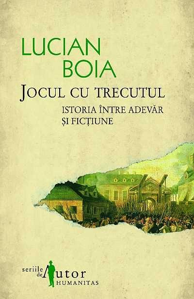 Jocul Cu Trecutul | Lucian Boia