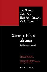 Sensuri metafizice ale crucii | Gabriel Liiceanu, Horia-Roman Patapievici, Andrei Plesu, Anca Manolescu