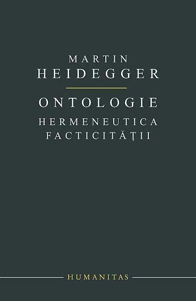 Ontologie. Hermeneutica Facticitatii | Martin Heidegger