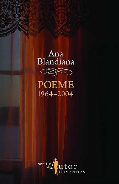 Poeme 1964-2004 | Ana Blandiana