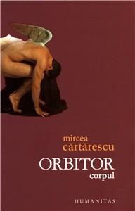 Orbitor. Corpul | Mircea Cartarescu