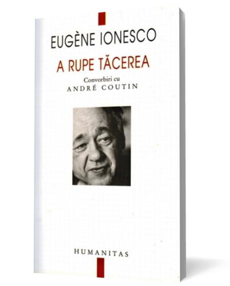 A rupe tacerea | Eugene Ionesco