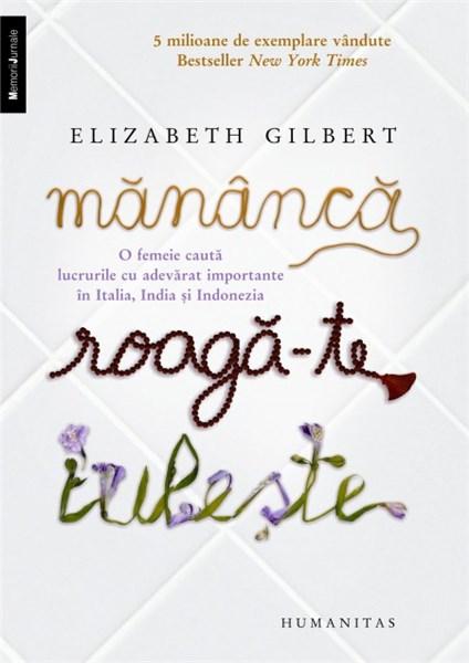 Mananca, Roaga-te, Iubeste | Elizabeth Gilbert