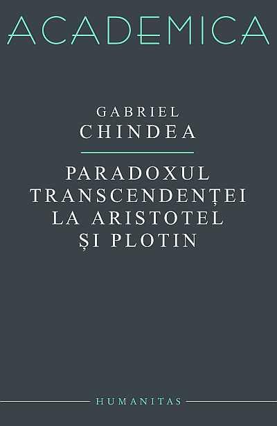 Paradoxul transcendentei la Aristotel si Plotin | Gabriel Chindea