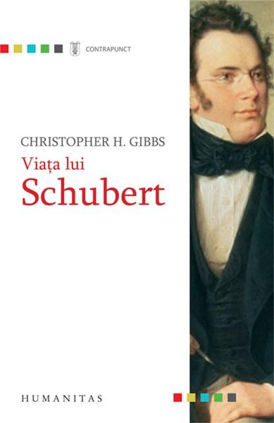 Viata lui Schubert | Christopher H. Gibbs