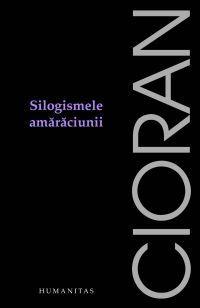 Silogismele amaraciunii | Emil Cioran